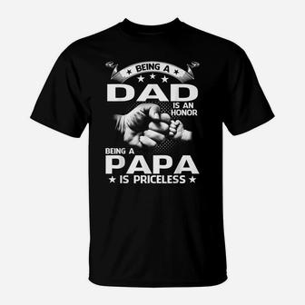 Being A Dad Is An Honor Being A Papa Is Priceless T-Shirt | Crazezy AU