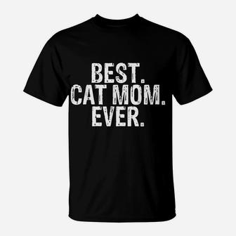 Best Cat Mom Ever Funny Text Clothing T-Shirt | Crazezy