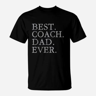 Best Coach Dad Ever Sports Baseball Football Soccer Hockey T-Shirt | Crazezy