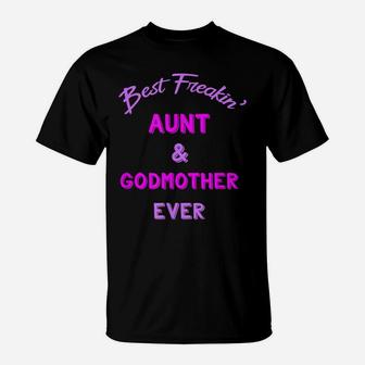 Best Freaking Aunt And Godmother Ever Shirt New Auntie Gift T-Shirt | Crazezy DE