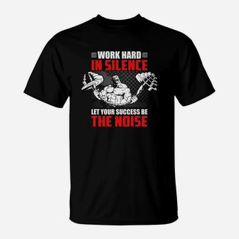 Best Gym Quotes Work Hard In Silence Let Your Success Be The Noise T-Shirt | Crazezy AU