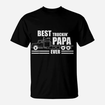 Best Truckin' Papa Ever - Truck Driver Papa Gift T-Shirt | Crazezy UK