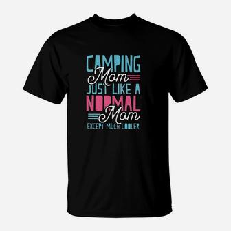 Camping Mom Just Like A Normal Mom Classic T-Shirt | Crazezy