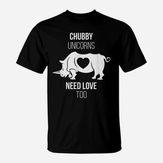 Chubby Unicorns Need Love Too Magical Rhinoceros T-Shirt | Crazezy