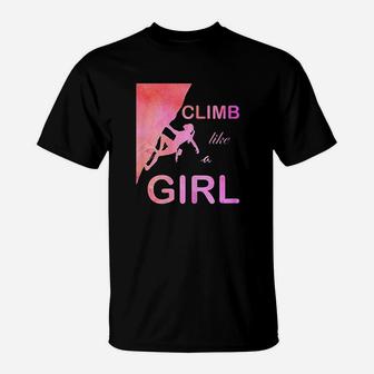 Climb Like A Girl Cute And Funny Rock Climbing Gifts T-Shirt | Crazezy UK