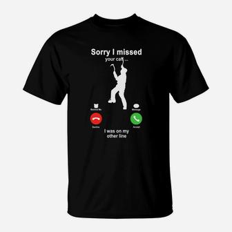 Climbing Sorry I Missed Your Call I Was On My Other Line Funny Sport Lovers T-Shirt | Crazezy
