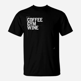 Coffee Gym Wine Novelty Saying Quote Mom T-Shirt | Crazezy
