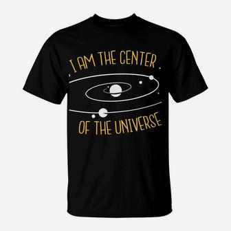 Cool T-Shirt I'm The Center Of The Universe ONLY $27 T-Shirt | Crazezy DE