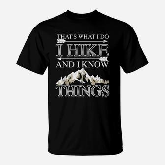 Cute That Is What I Do I Hike And I Know Things Gift T-Shirt | Crazezy
