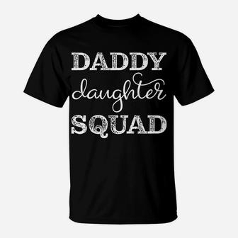 Dad Daughter Matching Gift Group Father Cute Daddy's Girl T-Shirt | Crazezy