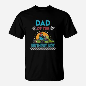 Dad Of The Birthday Boy Go Kart Racing Go Kart T-Shirt | Crazezy AU