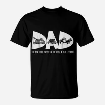 Dad Tow Truck Driver Myth Legend Fathers Day Gift Tshirt T-Shirt | Crazezy