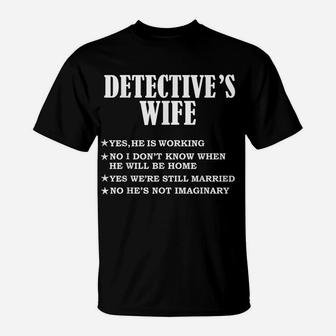 Detective's Wife Yes He's Working & Not Imaginary Gift T-Shirt | Crazezy