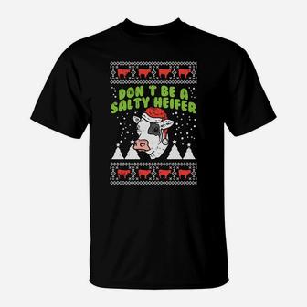 Don't Be A Salty Heifer Ugly Christmas Cow Farm Farmer Gift Sweatshirt T-Shirt | Crazezy DE