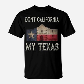 Don't California My Texas Alamo Lone Star State Flag T-Shirt | Crazezy CA