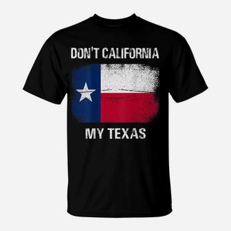 Don't California My Texas T-Shirt Flag Texas Retro Vintage T-Shirt | Crazezy CA
