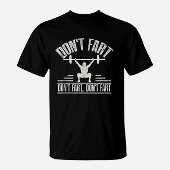 Dont Fart Funny Fitness Gym Workout Weights Squat Exercise T-Shirt | Crazezy
