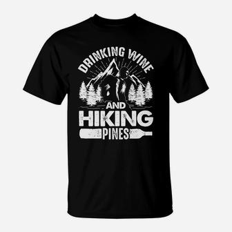 Drinking Wine And Hiking Pines Funny Outdoor Camp T-Shirt | Crazezy