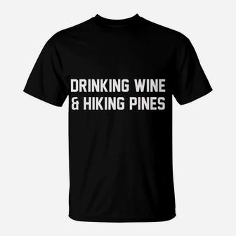Drinking Wine Hiking Pines Camping 2 T-Shirt | Crazezy UK