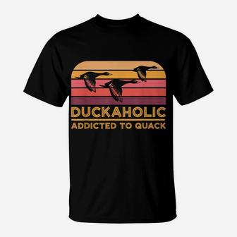 Duckaholic Addicted To Quack Funny Duck Hunting T-Shirt | Crazezy