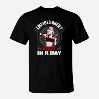Empires Are Not Built In A Day Bodybuilding T-Shirt | Crazezy