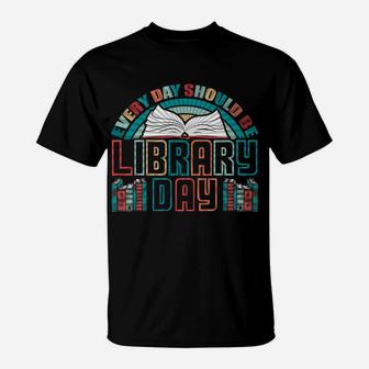 Every Day Should Be Library Day Shirt Books Colorful Gift T-Shirt | Crazezy