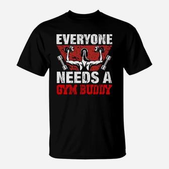 Everyone Needs A Gym Buddy Motivational Quotes T-Shirt | Crazezy UK