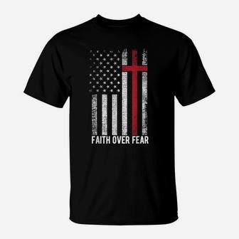Faith Over Fear American Usa Flag Christian Cross Jesus Gift T-Shirt | Crazezy