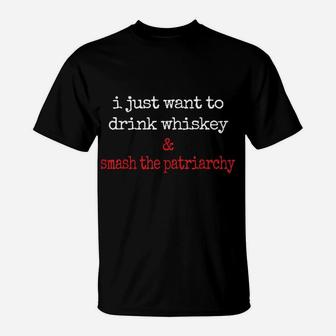 Feminist Scotch Lover Drink Whiskey Smash The Patriarchy T-Shirt | Crazezy UK