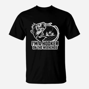 Fishing I Am A Hooker On The Weekends Fisher T-Shirt | Crazezy
