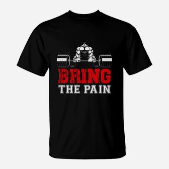 Fitness Workout Bring The Pain But Strongest Body T-Shirt | Crazezy AU
