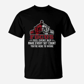 Focus Make Every Set Count You Are Here To Work Motivational Quotes T-Shirt | Crazezy AU
