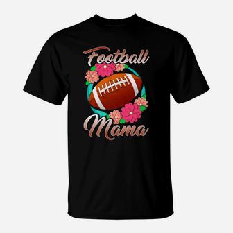 Football Mama Mom Mother Floral Flowers Son Daughter T-Shirt | Crazezy