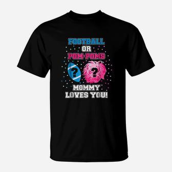 Football Or Pom Poms Gender Reveal Mommy Loves You T-Shirt | Crazezy CA
