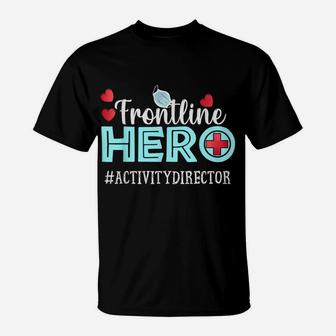 Frontline Hero Activity Director Essential Workers T-Shirt | Crazezy