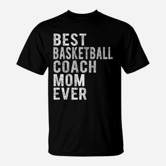 Funny Best Basketball Coach Mom Ever Distressed Mommy T-Shirt | Crazezy UK