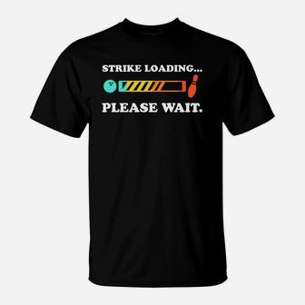 Funny Bowling Strike Loading Please Wait T-Shirt | Crazezy AU