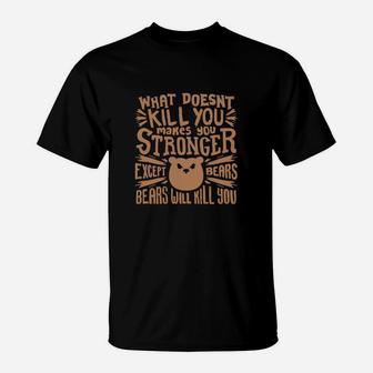 Funny Camping Bears Will Kill You Hunting Gift T-Shirt | Crazezy UK