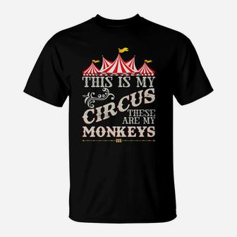Funny Carnival This Is My Circus These Are My Monkeys Circus T-Shirt | Crazezy