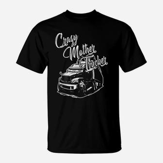 Funny Cool Crazy Mother Trucker Truck Driver Awesome T-Shirt | Crazezy AU