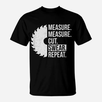 Funny Dad Shirt Measure Cut Swear Handyman Father Day Tshirt T-Shirt | Crazezy UK