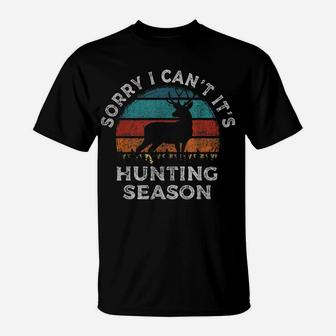 Funny Deer Hunting Sorry I Can't It's Hunting Season Hunting T-Shirt | Crazezy