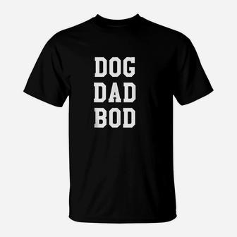 Funny Dog Dad Bod Pet Owner Fitness Gym Gift T-Shirt | Crazezy