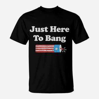 Funny Fourth Of July 4Th Of July I'm Just Here To Bang T-Shirt | Crazezy CA