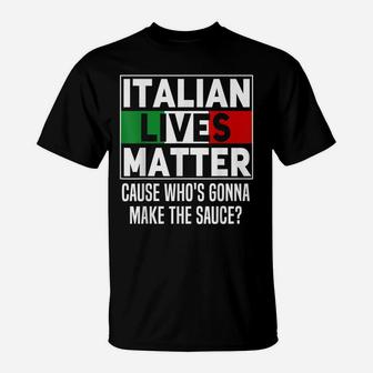 Funny Italian Lives Matter Cook Novelty Gift Italy Flag T-Shirt | Crazezy CA