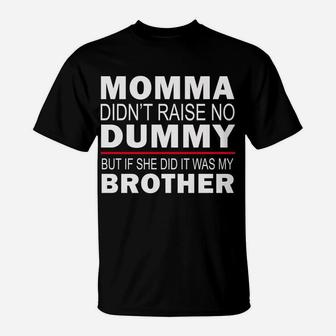 Funny Sibling Mama Didn't Raise No Dummy Brother Sister Gift T-Shirt | Crazezy AU