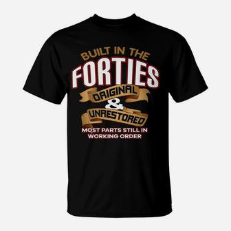 Funny Slogan Birthday Built In The Forties Apparel 40S T-Shirt | Crazezy AU
