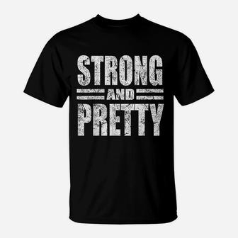 Funny Strong And Pretty Strongman Gym Gift T-Shirt | Crazezy