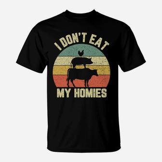 Funny Vegan Shirt I Don't Eat My Homies Vegetarian Vegan Sweatshirt T-Shirt | Crazezy