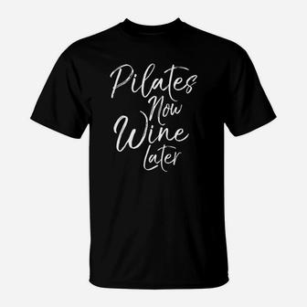 Funny Yoga Gift For Drinkers Cute Pilates Now Wine Later T-Shirt | Crazezy UK